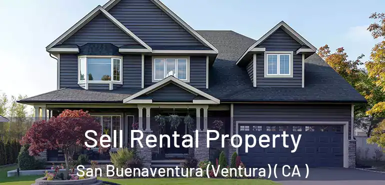 Sell Rental Property San Buenaventura (Ventura) ( CA )