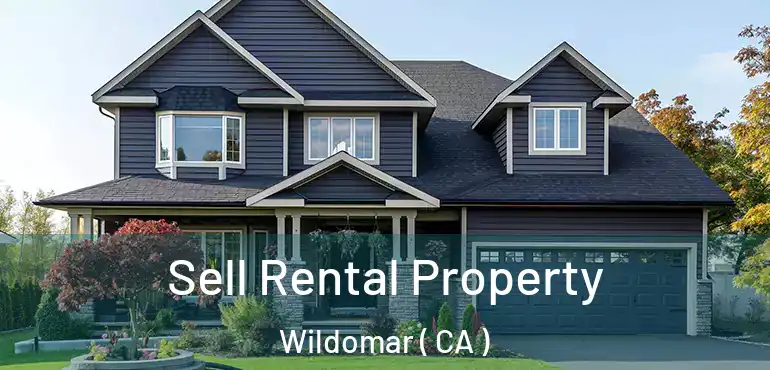  Sell Rental Property Wildomar ( CA )