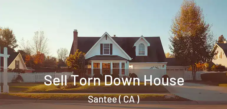  Sell Torn Down House Santee ( CA )