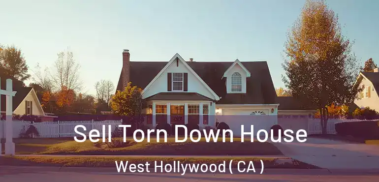  Sell Torn Down House West Hollywood ( CA )