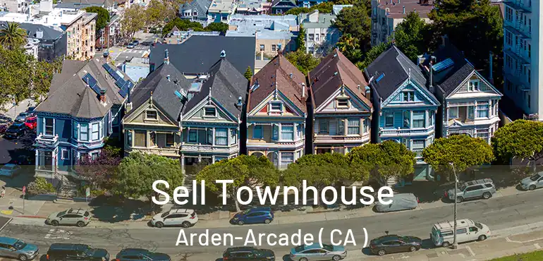  Sell Townhouse Arden-Arcade ( CA )