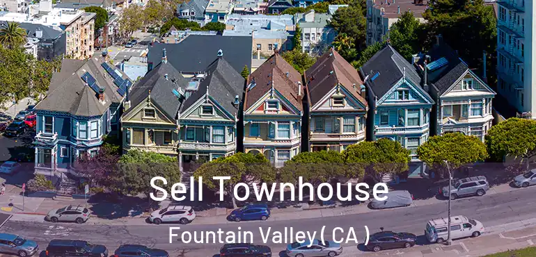  Sell Townhouse Fountain Valley ( CA )