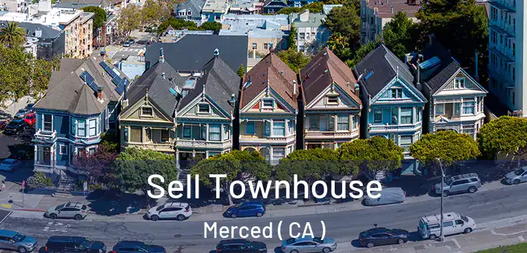  Sell Townhouse Merced ( CA )