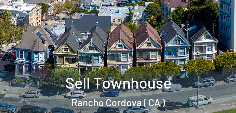  Sell Townhouse Rancho Cordova ( CA )
