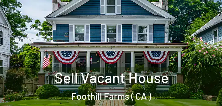  Sell Vacant House Foothill Farms ( CA )