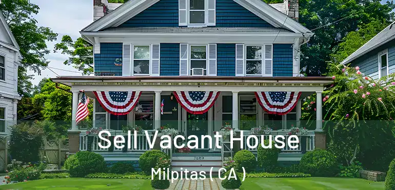  Sell Vacant House Milpitas ( CA )