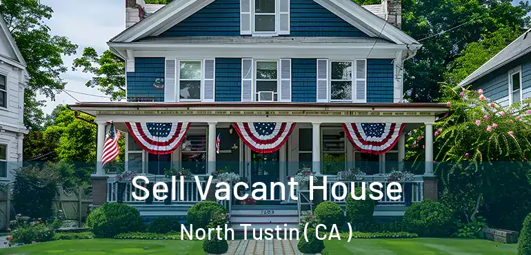  Sell Vacant House North Tustin ( CA )