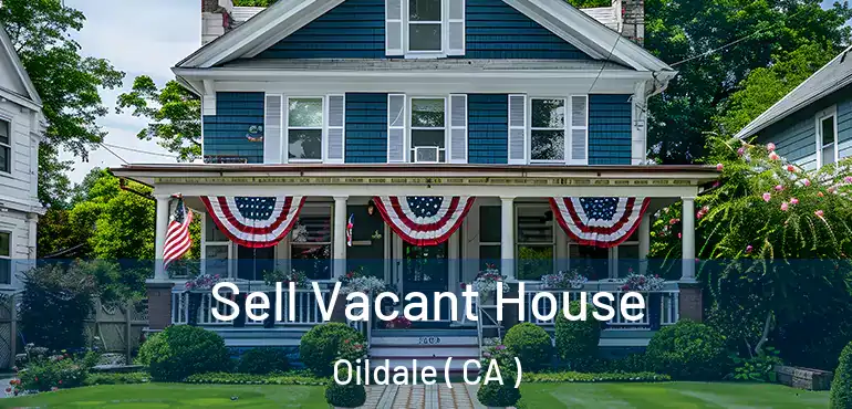  Sell Vacant House Oildale ( CA )