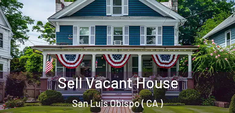  Sell Vacant House San Luis Obispo ( CA )