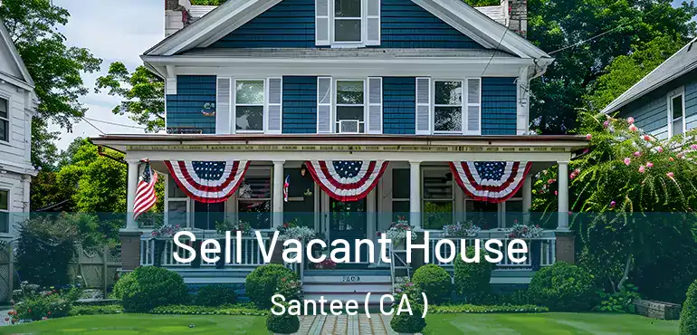  Sell Vacant House Santee ( CA )