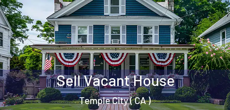  Sell Vacant House Temple City ( CA )