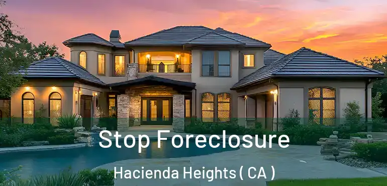 Stop Foreclosure Hacienda Heights ( CA )