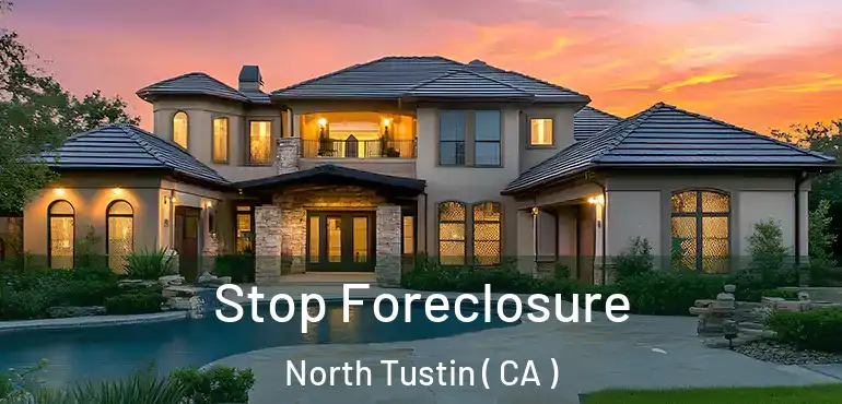 Stop Foreclosure North Tustin ( CA )