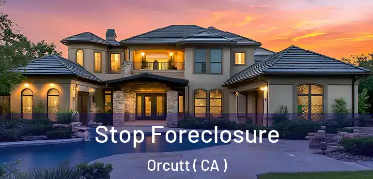 Stop Foreclosure Orcutt ( CA )