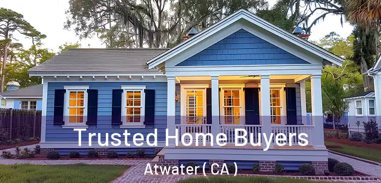  Trusted Home Buyers Atwater ( CA )