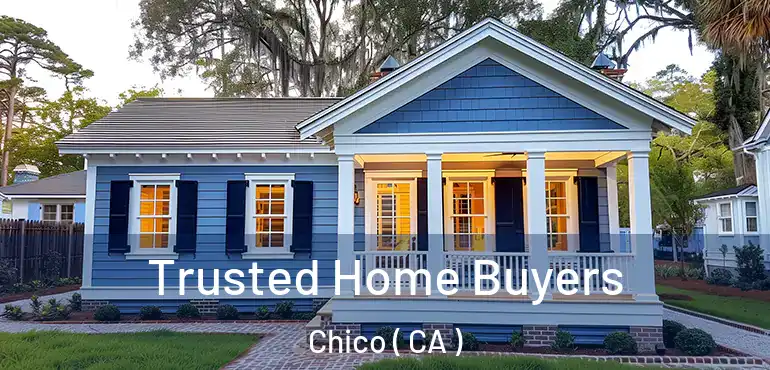  Trusted Home Buyers Chico ( CA )