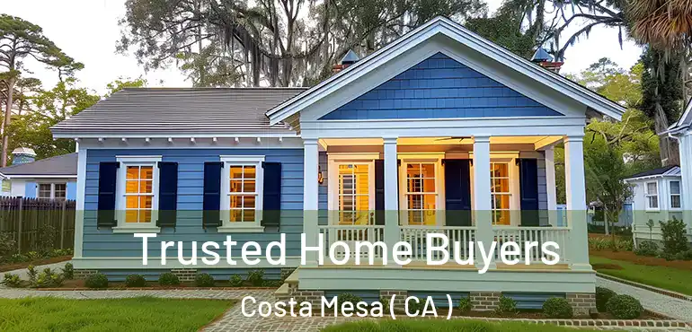  Trusted Home Buyers Costa Mesa ( CA )
