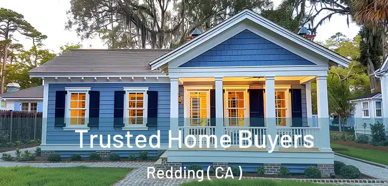  Trusted Home Buyers Redding ( CA )