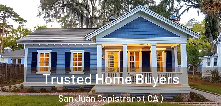  Trusted Home Buyers San Juan Capistrano ( CA )