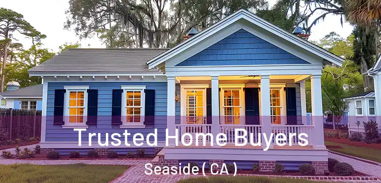  Trusted Home Buyers Seaside ( CA )
