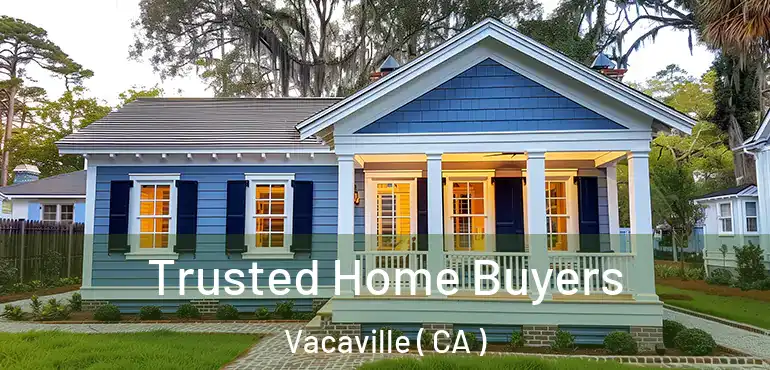  Trusted Home Buyers Vacaville ( CA )