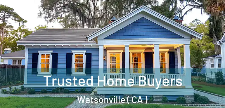  Trusted Home Buyers Watsonville ( CA )