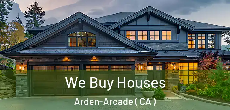  We Buy Houses Arden-Arcade ( CA )