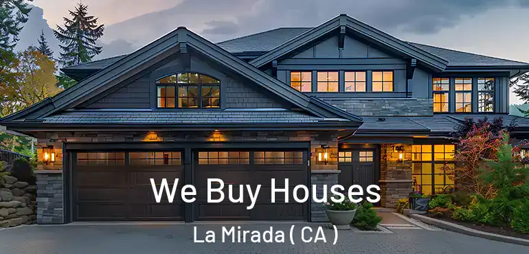  We Buy Houses La Mirada ( CA )