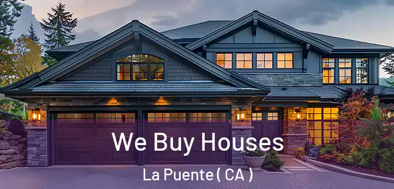  We Buy Houses La Puente ( CA )