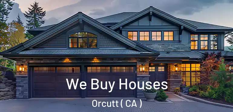  We Buy Houses Orcutt ( CA )