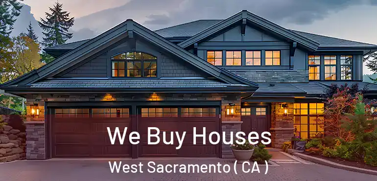  We Buy Houses West Sacramento ( CA )