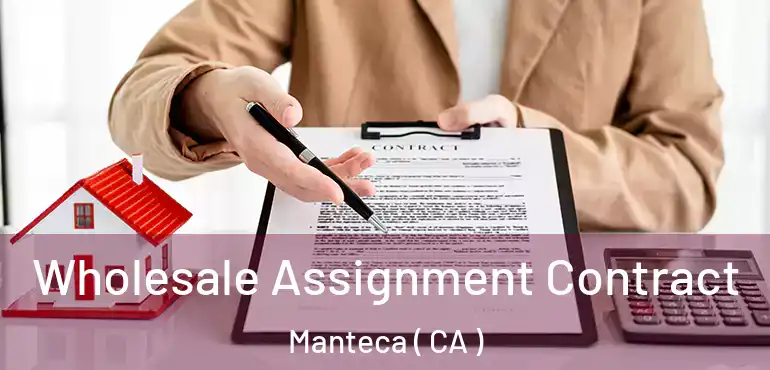  Wholesale Assignment Contract Manteca ( CA )