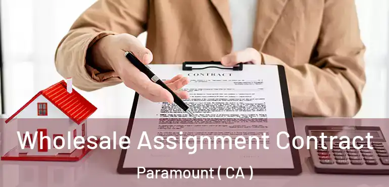  Wholesale Assignment Contract Paramount ( CA )