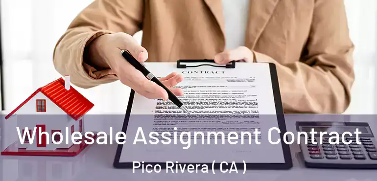  Wholesale Assignment Contract Pico Rivera ( CA )