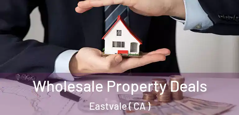  Wholesale Property Deals Eastvale ( CA )