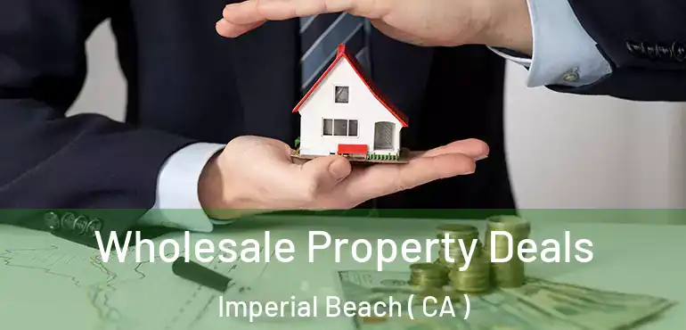  Wholesale Property Deals Imperial Beach ( CA )