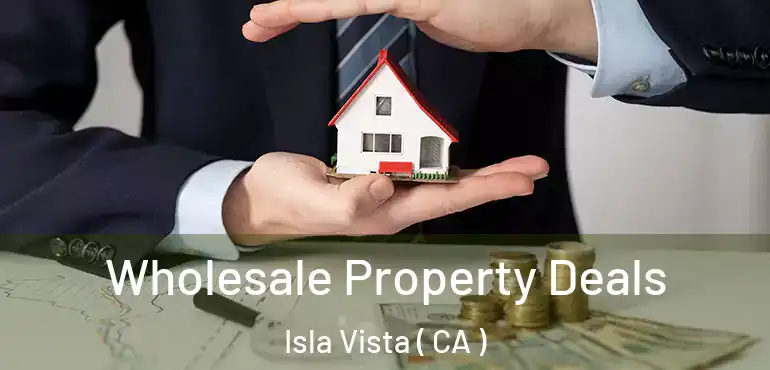  Wholesale Property Deals Isla Vista ( CA )