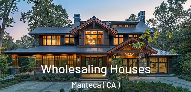 Wholesaling Houses Manteca ( CA )