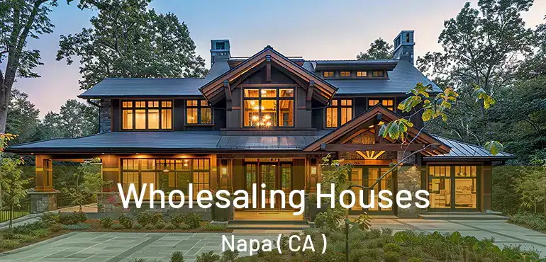 Wholesaling Houses Napa ( CA )