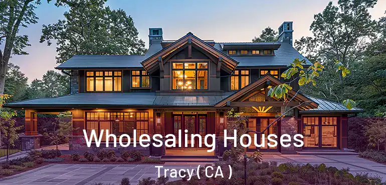  Wholesaling Houses Tracy ( CA )