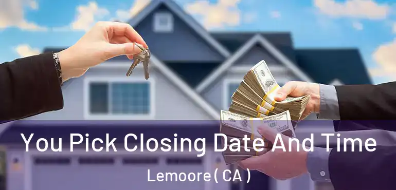  You Pick Closing Date And Time Lemoore ( CA )