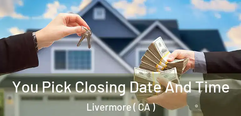  You Pick Closing Date And Time Livermore ( CA )
