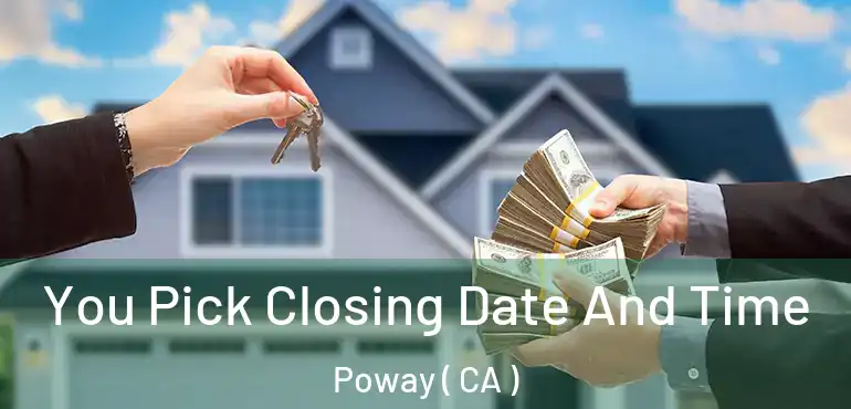  You Pick Closing Date And Time Poway ( CA )