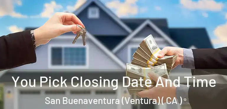  You Pick Closing Date And Time San Buenaventura (Ventura) ( CA )