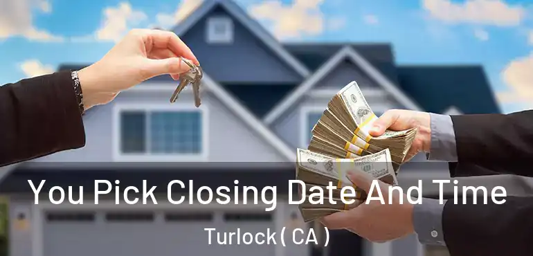  You Pick Closing Date And Time Turlock ( CA )